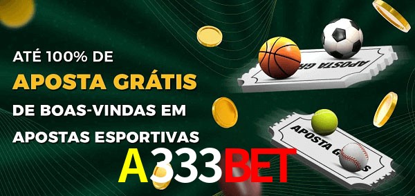 A333Bet Ate 100% de Aposta Gratis